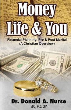 portada Money, Life & You - Financial Planning - Pre & Post Marital: (A Christian Overview) (en Inglés)