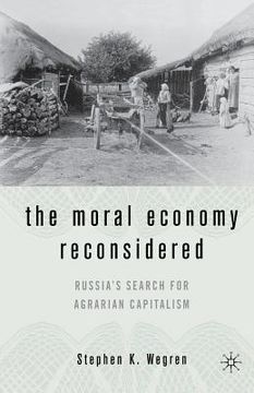 portada The Moral Economy Reconsidered: Russia's Search for Agrarian Capitalism (en Inglés)