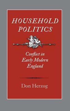 portada household politics: conflict in early modern england (en Inglés)