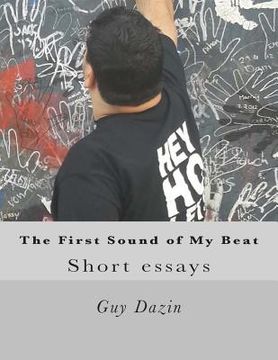 portada The First Sound of My Beat: Short essays (en Inglés)