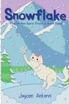 portada Snowflake: The Kitten Born from a Snowflake (en Inglés)