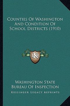 portada counties of washington and condition of school districts (1910) (en Inglés)
