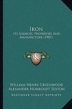 portada iron: its sources, properties and manufacture (1907) (in English)