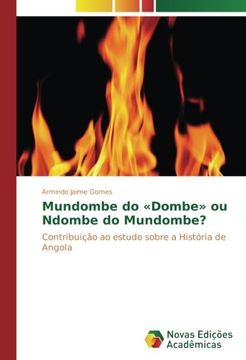 portada Mundombe do «Dombe» ou Ndombe do Mundombe?: Contribuição ao estudo sobre a História de Angola