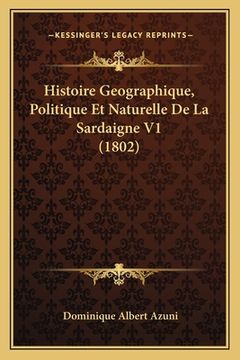 portada Histoire Geographique, Politique Et Naturelle De La Sardaigne V1 (1802) (en Francés)