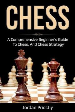 portada Chess: A Comprehensive Beginner'S Guide to Chess, and Chess Strategy (in English)