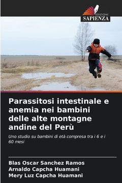portada Parassitosi intestinale e anemia nei bambini delle alte montagne andine del Perù (in Italian)