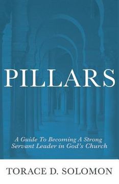 portada Pillars: A Guide to Becoming A Strong Servant Leader in God's Church (en Inglés)