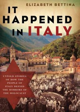 portada It Happened in Italy: Untold Stories of How the People of Italy Defied the Horrors of the Holocaust 