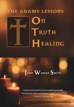 portada The Adams Lessons on Truth Healing (en Inglés)