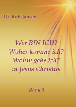 portada Wer bin Ich? Woher Komme Ich? Wohin Gehe Ich? In Jesus Christus (en Alemán)