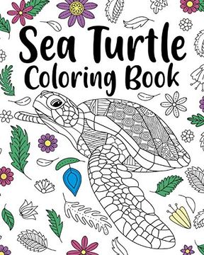 portada Sea Turtle Coloring Book: Adult Coloring Book, sea Turtle Lover Gift, Floral Mandala Coloring Pages (in English)