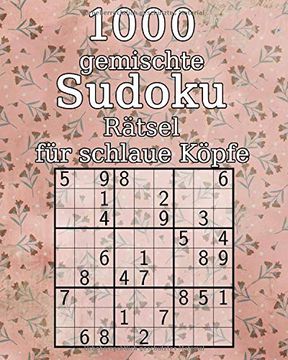 portada 1000 Gemischte Sudoku Rätsel für Schlaue Köpfe: Rätselbuch Inkl. Lösungen | Perfekt als Geschenk zum Geburtstag | 9x9 (en Alemán)