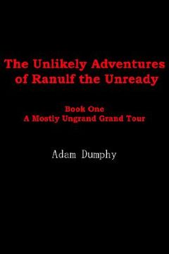 portada the unlikely adventures of ranulf the unready: book one a mostly ungrand grand tour (en Inglés)