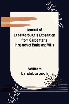 portada Journal of Landsborough's Expedition from Carpentaria; In search of Burke and Wills (in English)