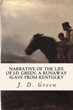 portada Narrative of the Life of J.D. Green, a Runaway Slave from Kentucky (en Inglés)