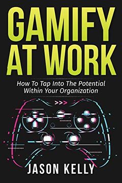 portada Gamify at Work: How to tap Into the Potential Within Your Organization (in English)