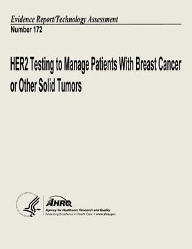 portada HER2 Testing to Manage Patients With Breast Cancer and Other Solid Tumors: Evidence Report/Technology Assessment Number 172 (in English)