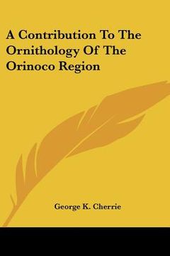 portada a contribution to the ornithology of the orinoco region