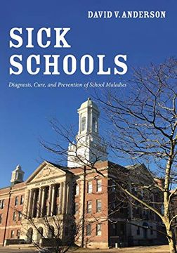 portada Sick Schools: Diagnosis, Cure, and Prevention of School Maladies 