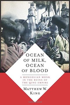 portada Ocean of Milk, Ocean of Blood: A Mongolian Monk in the Ruins of the Qing Empire (en Inglés)