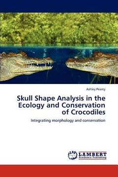 portada skull shape analysis in the ecology and conservation of crocodiles (en Inglés)