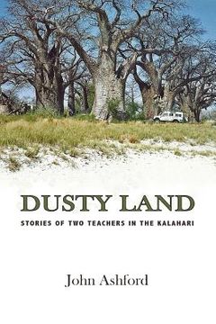 portada Dusty Land: Stories of two teachers in the Kalahari (en Inglés)