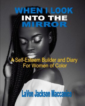 portada When i Look Into the Mirror: A Self-Esteem Builder and Diary for Women of Color (en Inglés)