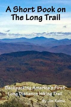 portada A Short Book on the Long Trail: Backpacking America's First Long Distance Hiking Trail (en Inglés)
