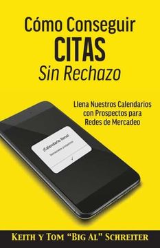 portada Cómo Conseguir Citas sin Rechazo: Llena Nuestros Calendarios con Prospectos Para Redes de Mercadeo (in Spanish)