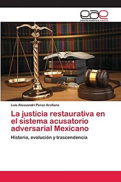 portada La Justicia Restaurativa en el Sistema Acusatorio Adversarial Mexicano