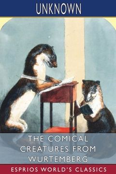 portada The Comical Creatures from Wurtemberg (Esprios Classics) (en Inglés)