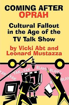 portada coming after oprah: cultural fallout in the age of the tv talk show (en Inglés)
