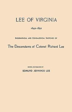portada lee of virginia, 1642-1892. biographical and genealogical sketches of the descendants of colonel richard lee (en Inglés)