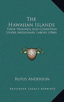 portada the hawaiian islands: their progress and condition under missionary labors (1864)