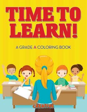 portada Time to Learn! A Grade A Coloring Book (en Inglés)