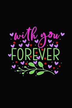 portada With you Forever: Girlfriend or Boyfriend Valentine's day Gift Ideas Share the Love With him or Her. Lovely Cover Message for People of all Ages who Love the Romance That Valentines day Brings. (en Inglés)