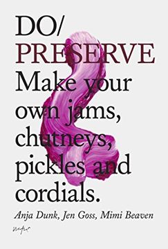 portada Do Preserve: Make your own jams, chutneys, pickles and cordials (Do Books) (en Inglés)