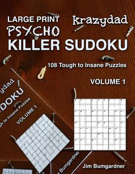 portada Krazydad Large Print Psycho Killer Sudoku Volume 1: 108 Tough to Insane Puzzles (en Inglés)