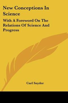 portada new conceptions in science: with a foreword on the relations of science and progress