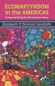 portada Ecomartyrdom in the Americas: Living and Dying for Our Common Home