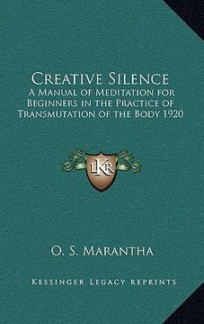 portada creative silence: a manual of meditation for beginners in the practice of transmutation of the body 1920 (en Inglés)