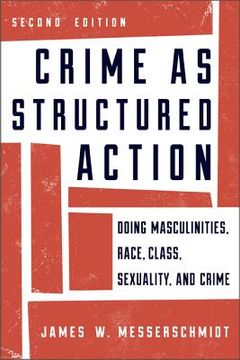 portada Crime as Structured Action: Doing Masculinities, Race, Class, Sexuality, and Crime (in English)