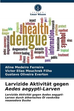portada Larvizide Aktivität gegen Aedes aegypti-Larven (en Alemán)