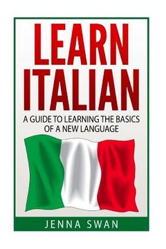 portada Italian: Learn Italian: A Guide To Learning The Basics of A New Language