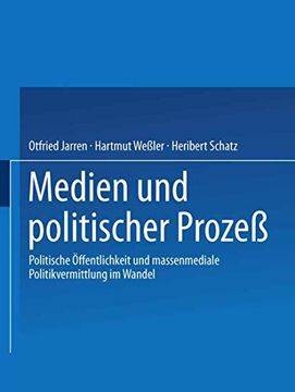 portada Medien und Politischer Prozeß: Politische Öffentlichkeit und Massenmediale Politikvermittlung im Wandel (in German)