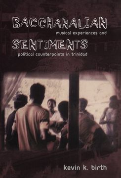 portada Bacchanalian Sentiments: Musical Experiences and Political Counterpoints in Trinidad (in English)