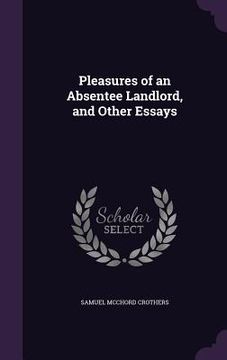 portada Pleasures of an Absentee Landlord, and Other Essays