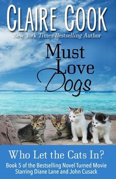 portada Must Love Dogs: Who Let the Cats In? (en Inglés)