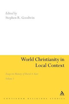 portada world christianity in local context: essays in memory of david a. kerr volume 1